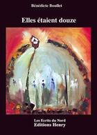 Couverture du livre « Elles étaient douze » de Benedicte Boullet aux éditions Editions Henry