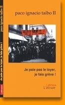 Couverture du livre « Je paie pas le loyer, je fais grève ! » de Paco Ignacio Taibo Ii aux éditions Atinoir