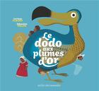 Couverture du livre « Le dodo aux plumes d'or » de Sebastien Pelon et Corinne Fleury aux éditions Atelier Des Nomades