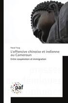 Couverture du livre « L'offensive chinoise et indienne au cameroun - entre cooperation et immigration » de Toug Pascal aux éditions Presses Academiques Francophones