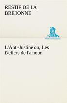 Couverture du livre « L'anti-Justine ou, les délices de l'amour » de Nicolas-Edme Retif De La Bretonne aux éditions Tredition