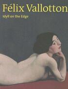 Couverture du livre « Felix Vallotton ; idyll on the edge » de Becker/Schadler aux éditions Scheidegger