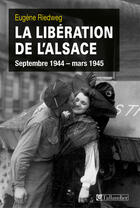 Couverture du livre « La Libération de l'Alsace : septembre 1944-mars 1945 » de Eugene Riedweg aux éditions Tallandier