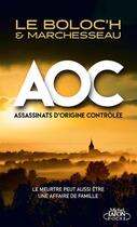 Couverture du livre « A.O.C ; assassinats d'origine contrôlée » de Eric Le Boloc'H et Richard Le Boloc'H aux éditions Michel Lafon Poche