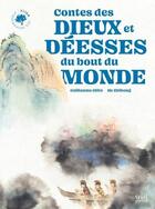 Couverture du livre « Contes des dieux et déesses du bout du monde (de l'Australie à Hawaï) » de Guillaume Olive et He Zhihong aux éditions Seuil Jeunesse