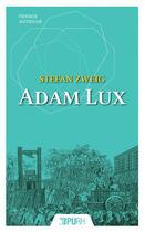 Couverture du livre « Adam lux - dix tableaux de la vie d'un revolutionnaire allemand » de Stefan Zweig aux éditions Pu De Rouen