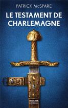 Couverture du livre « Le testament de Charlemagne » de Patrick Mcspare aux éditions Bragelonne