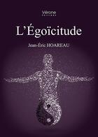 Couverture du livre « L'égoïcitude » de Jean-Eric Hoareau aux éditions Verone