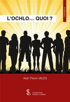 Couverture du livre « L ochlo quoi ? » de Alain Pierre Vales aux éditions Sydney Laurent