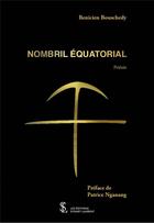 Couverture du livre « Nombril equatorial » de Bouschedy Benicien aux éditions Sydney Laurent