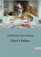 Couverture du livre « Circe's Palace » de Nathaniel Hawthorne aux éditions Culturea