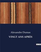 Couverture du livre « VINGT ANS APRÈS » de Alexandre Dumas aux éditions Culturea