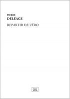Couverture du livre « Repartir de zéro » de Pierre Deleage aux éditions Editions Mix