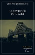 Couverture du livre « La sentence de juillet » de Jean-Francois Leblanc aux éditions La Valette