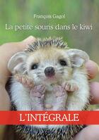 Couverture du livre « La petite souris dans le kiwi - L'intégrale » de Francois Gagol aux éditions Jepublie