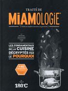 Couverture du livre « Traité de miamologie ; les fondamentaux de la cuisine décryptés par le pourquoi » de Stephan Lagorce aux éditions Thermostat 6