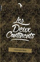 Couverture du livre « Les deux continents » de Mary Christophe aux éditions La Renverse