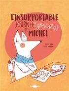 Couverture du livre « L'insupportable journée (géniale) de Michel » de Severine Vidal et Tanguy Loridant aux éditions Le Diplodocus