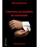 Couverture du livre « L'homme aux boutons de manchette » de Marie Bertrand aux éditions Cockritures