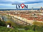 Couverture du livre « Destination Lyon » de Martine Leroy et Didier Noury aux éditions Edxodus