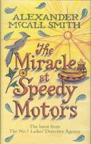 Couverture du livre « THE MIRACLE AT SPEEDY MOTORS » de Alexander Mccall Smith aux éditions Little Brown Uk