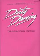 Couverture du livre « Dirty dancing ; classic story in stage ; piano, chant, guitare » de  aux éditions Faber Et Faber