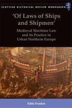 Couverture du livre « Of Laws of Ships and Shipmen': Medieval Maritime Law and its Practice » de Frankot Edda aux éditions Edinburgh University Press