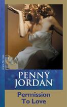 Couverture du livre « Permission To Love (Mills and Boon Modern) » de Jordan Penny aux éditions Epagine