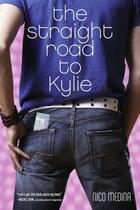 Couverture du livre « The Straight Road to Kylie » de Medina Nico aux éditions Simon Pulse