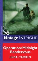 Couverture du livre « Operation: Midnight Rendezvous (Mills & Boon Intrigue) » de Linda Castillo aux éditions Mills & Boon Series