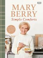 Couverture du livre « MARY BERRY''S SIMPLE COMFORTS » de Mary Berry aux éditions Bbc Books