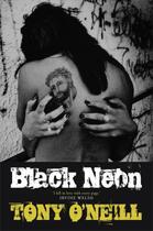 Couverture du livre « BLACK NEON » de Tony O'Neill aux éditions Bluemoose Books Ltd