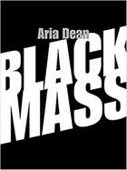 Couverture du livre « Black mass » de Aria Dean aux éditions Mit Press