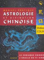 Couverture du livre « Manuel Pratique D'Astrologie Et Divination Chinoise » de Didier Colin aux éditions Hachette Pratique
