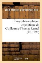 Couverture du livre « Eloge philosophique et politique de guillaume-thomas raynal » de Cherhal Mont-Real aux éditions Hachette Bnf