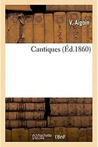 Couverture du livre « Cantiques » de Aigoin aux éditions Hachette Bnf