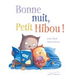 Couverture du livre « Bonne nuit, Petit Hibou ! » de Alison Brown et Debi Gliori aux éditions Gautier Languereau