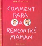 Couverture du livre « Comment papa a rencontre maman » de Herve Tullet aux éditions Seuil Jeunesse