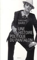 Couverture du livre « Une histoire politique du pantalon » de Christine Bard aux éditions Seuil