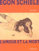 Couverture du livre « Egon schiele. l'amour et la mort » de Jane Kallir aux éditions Gallimard