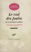 Couverture du livre « Le viol des foules par la propagande politique » de Serge Tchakhotine aux éditions Gallimard