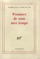 Couverture du livre « Psaumes de tous mes temps - textes nouveaux » de La Tour Du Pin P D. aux éditions Gallimard