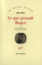 Couverture du livre « Ce que pensait Roger » de John Updike aux éditions Gallimard