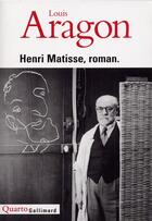 Couverture du livre « Henri Matisse, roman » de Louis Aragon aux éditions Gallimard