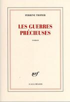 Couverture du livre « Les guerres précieuses » de Perrine Tripier aux éditions Gallimard