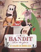 Couverture du livre « Bandit, chien de génie t.2 ; le collier de Mona Lisa » de Pascal Brissy et Mehdi Dewalle aux éditions Pere Castor