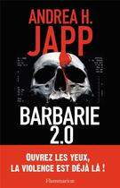 Couverture du livre « Barbarie 2.0 » de Andrea H. Japp aux éditions Flammarion