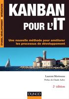 Couverture du livre « Kanban pour l'IT ; une nouvelle méthode pour améliorer les processus de développement (2e édition) » de Laurent Morisseau aux éditions Dunod