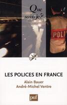 Couverture du livre « Les polices en France (3e édition) » de Alain Bauer et Andre-Michel Ventre aux éditions Que Sais-je ?