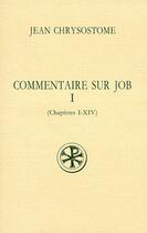 Couverture du livre « Commentaire sur Job t.1 ; chapitres 1 à 14 » de Chrysostome aux éditions Cerf